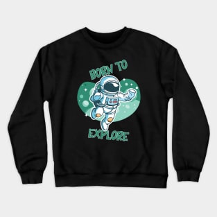 Born to explore Crewneck Sweatshirt